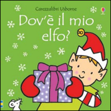 Dov'è il mio elfo? Ediz. a colori - Fiona Watt