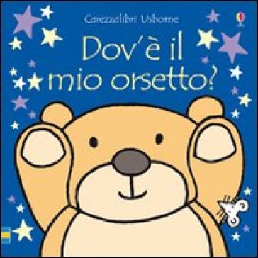 Dov'è il mio orsetto? Ediz. illustrata - Fiona Watt