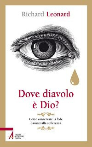 Dove diavolo è Dio? Come conservare la fede davanti alla sofferenza - Richard Leonard