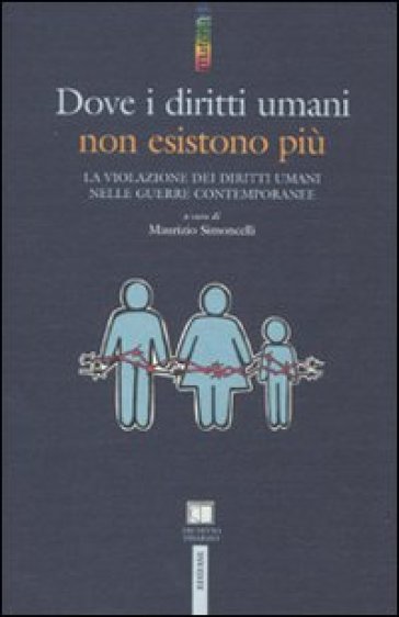 Dove i diritti umani non esistono più. La violazione dei diritti umani nelle guerre contemporanee