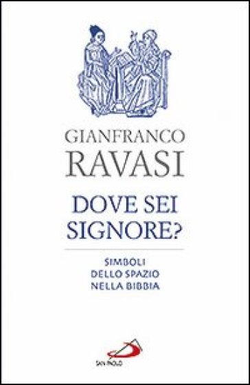 Dove sei, Signore? Simboli dello spazio nella Bibbia - Gianfranco Ravasi