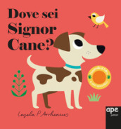 Dove sei signor cane? Ediz. a colori