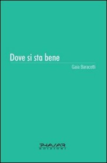 Dove si sta bene - Gaia Baracetti