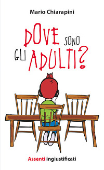 Dove sono gli adulti? Assenti ingiustificati - Mario Chiarapini