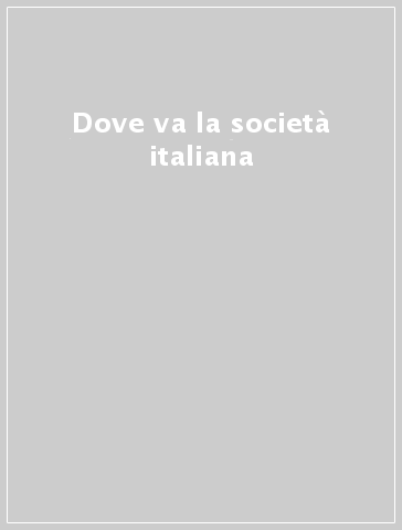 Dove va la società italiana