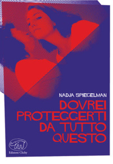 Dovrei proteggerti da tutto questo - Nadja Spiegelman