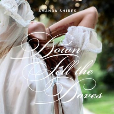 Down fell the doves - AMANDA SHIRES