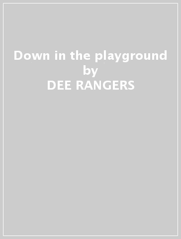 Down in the playground - DEE RANGERS