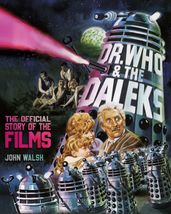 Dr. Who & The Daleks: The Official Story of the Films