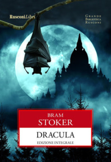 Dracula. Ediz. integrale - Bram Stoker