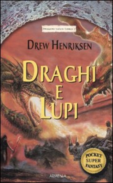 Draghi e lupi. Dragon Tales. 1. - Drew Henriksen