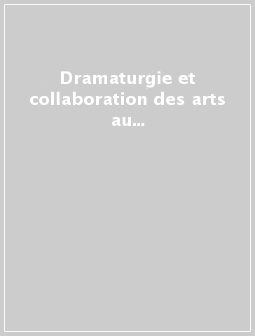 Dramaturgie et collaboration des arts au théatre. Actes du 4e Séminaire international (Paris-Fontainbleau-Versailles, 24 novembre-4 dicembre 1988)