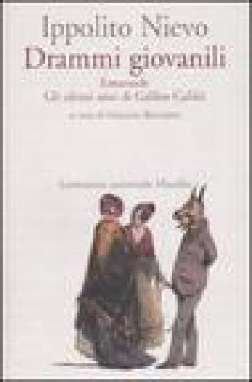 Drammi giovanili. Emanuele-Gli ultimi anni di Galileo Galilei - Ippolito Nievo