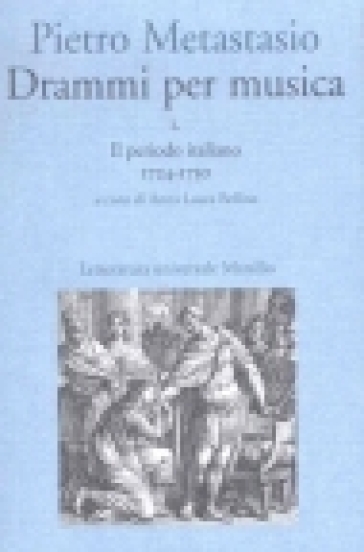 Drammi per musica. 1: Il periodo italiano 1724-1730 - Pietro Metastasio