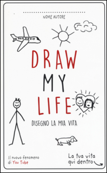 Draw my life. Disegno la mia vita
