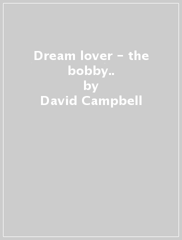 Dream lover - the bobby.. - David Campbell