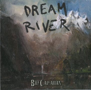 Dream river - Bill Callahan