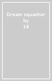 Dream squasher