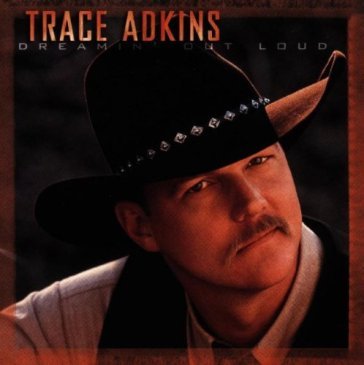 Dreamin' out loud - Trace Adkins