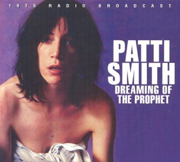 Dreaming of the prophet - PATTY SMITH