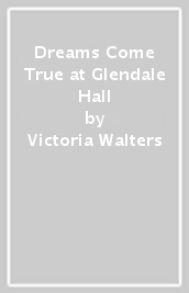 Dreams Come True at Glendale Hall