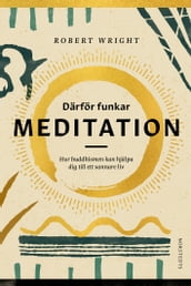 Därför funkar meditation : hur buddhismen kan hjälpa dig till ett sannare liv