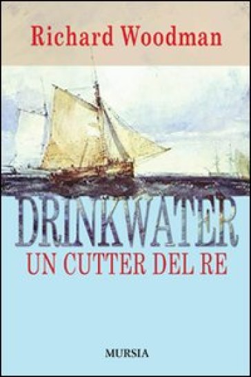 Drinkwater. Un cutter del re - Richard Woodman