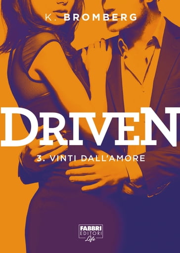 Driven - 3. Vinti dall'amore - K. Bromberg