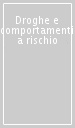 Droghe e comportamenti a rischio