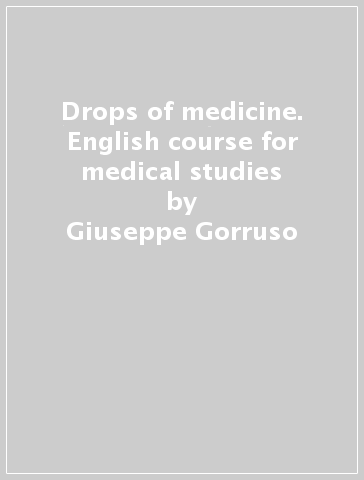 Drops of medicine. English course for medical studies - Giuseppe Gorruso