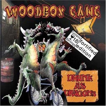Drunk as dragons - Woodbox Gang