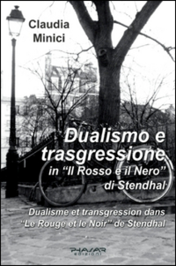 Dualismo e trasgressione in «Il rosso e il nero» di Stendhal - Claudia Minici