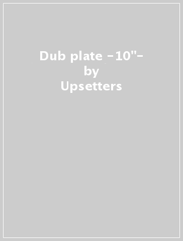 Dub plate -10"- - Upsetters