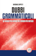 Dubbi grammaticali. La guida per evitare gli errori più diffusi