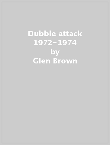 Dubble attack 1972-1974 - Glen Brown