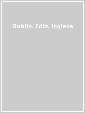 Dublin. Ediz. inglese