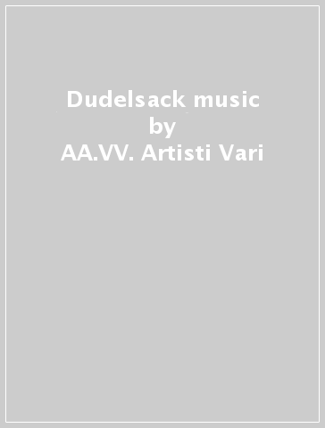 Dudelsack music - AA.VV. Artisti Vari