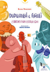 Dudumbà e firulì. L orchestra eccola qui