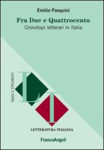 Fra Due e Quattrocento. Cronotopi letterari in Italia - Emilio Pasquini