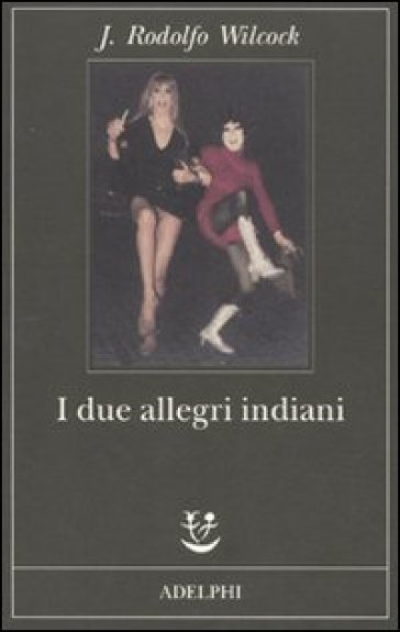 Due allegri indiani (I) - J. Rodolfo Wilcock
