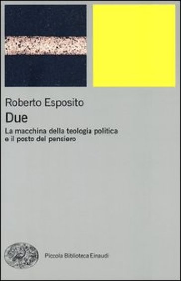 Due. La macchina della teologia politica e il posto del pensiero - Roberto Esposito