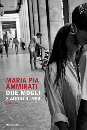 Due mogli. 2 agosto 1980 - Maria Pia Ammirati