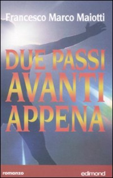 Due passi avanti appena - Francesco M. Maiotti