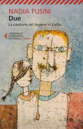 Due. La passione del legame in Kafka