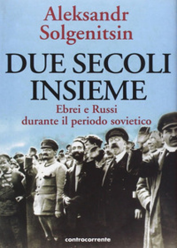 Due secoli insieme. 2.Ebrei e russi durante il periodo sovietico - Aleksandr Solzenicyn