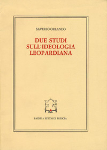 Due studi sull'ideologia leopardiana - Saverio Orlando