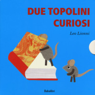 Due topolini curiosi: Cosa?-Quando?-Dove?-Chi? Ediz. a colori - Leo Lionni - Nora Lionni - Louis Mannie Lionni