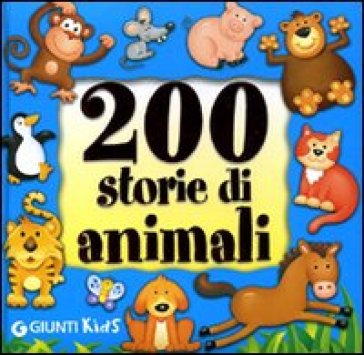 Duecento storie di animali. Ediz. illustrata - Annalisa Lay - Veronica Pellegrini