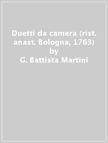 Duetti da camera (rist. anast. Bologna, 1763) - G. Battista Martini