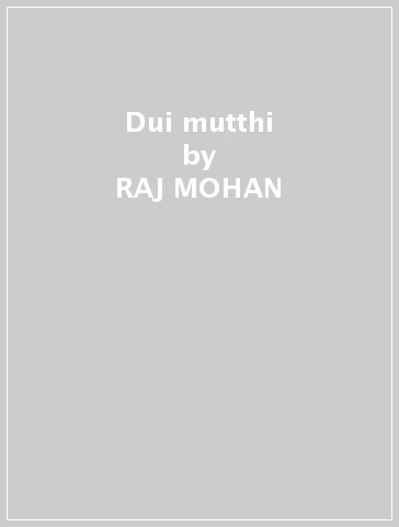 Dui mutthi - RAJ MOHAN